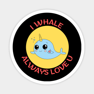 I Whale Always Love You | Whale Pun Magnet